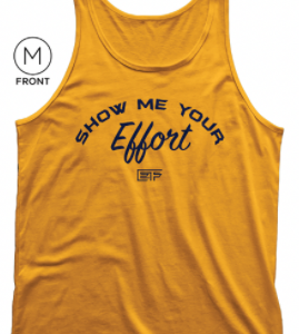Show Me Your Effort Tank - Gold